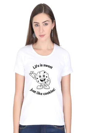 "Life is sweet just like cookies" Stylish Women's Graphic T-Shirt | Soft Cotton, Comfortable Fit, Perfect for Casual Wear