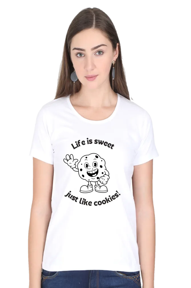 "Life is sweet just like cookies" Stylish Women's Graphic T-Shirt | Soft Cotton, Comfortable Fit, Perfect for Casual Wear